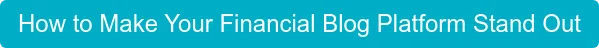 How to Make Your Financial Blog Platform Stand Out